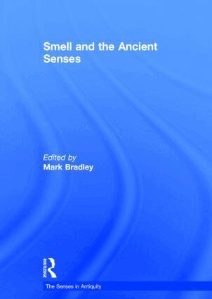 Mark Bradley - Smell and the Ancient Senses, Inbunden