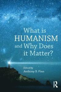 bokomslag What is Humanism and Why Does it Matter?