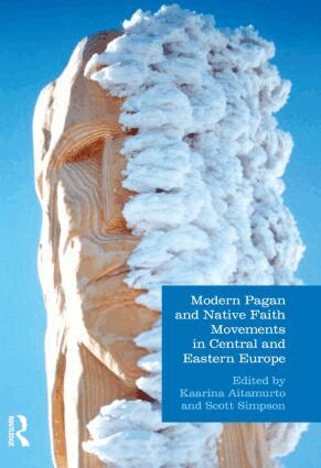 Kaarina Aitamurto, Scott Simpson - Modern Pagan and Native Faith Movements in Central and Eastern Europe, Inbunden