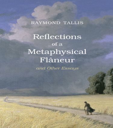 Raymond Tallis - Reflections of a Metaphysical Flaneur, Häftad