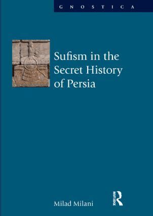 Milad Milani - Sufism in the Secret History of Persia, Inbunden