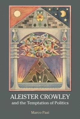 bokomslag Aleister Crowley and the Temptation of Politics