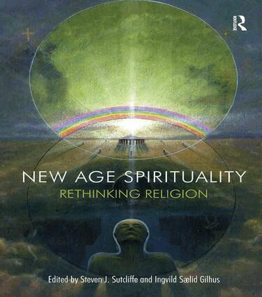 Steven J. Sutcliffe, Ingvild Saelid Gilhus - New Age Spirituality, Inbunden
