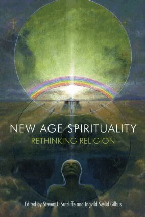 Steven J. Sutcliffe, Ingvild Saelid Gilhus - New Age Spirituality, Häftad
