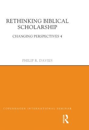 Philip R. Davies - Rethinking Biblical Scholarship, Inbunden