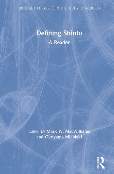 Mark W. MacWilliams, Okuyama Michiaki - Defining Shinto, Inbunden