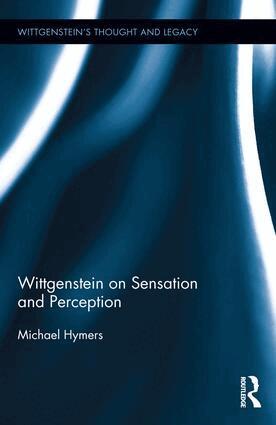 Michael Hymers - Wittgenstein on Sensation and Perception, Inbunden