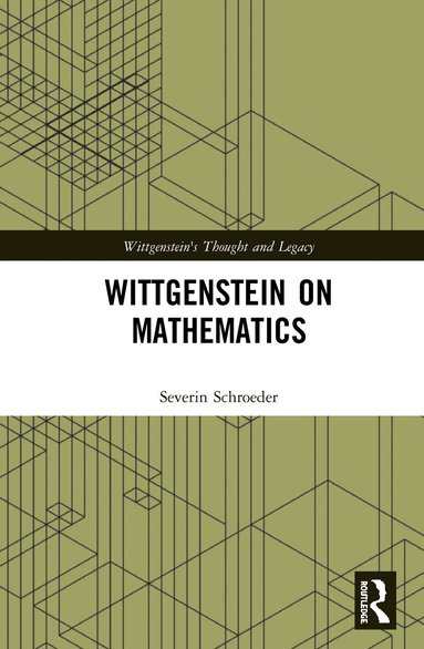 Severin Schroeder - Wittgenstein on Mathematics, Inbunden