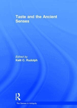 Kelli C. Rudolph - Taste and the Ancient Senses, Inbunden