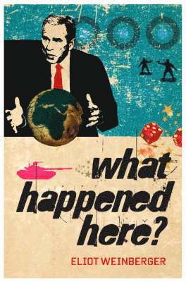 Eliot Weinberger - What Happened Here, Häftad