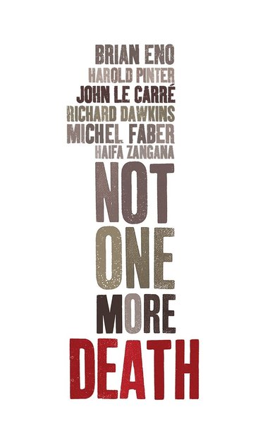 Brian Eno, Haifa Zangana, Harold Pinter, John le Carré, Michel Faber, Richard Dawkins - Not One More Death, Häftad