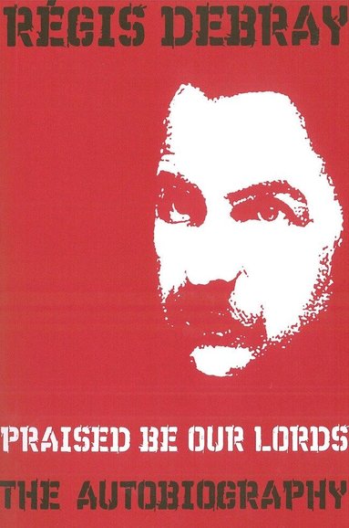 Régis Debray - Praised Be Our Lords, Häftad
