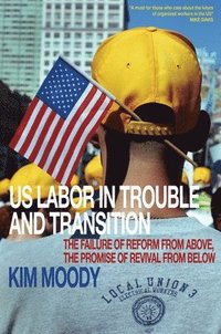bokomslag US Labor in Trouble and Transition