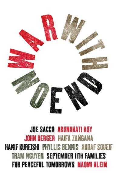 Ahdaf Soueif, Arundhati Roy, Haifa Zangana, Hanif Kureishi, Joe Sacco, John Berger, Naomi Klein, Phyllis Bennis, Tram Nguyen - War With No End, Häftad