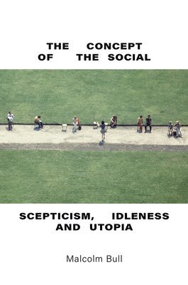 Malcolm Bull - Concept of the Social, Inbunden