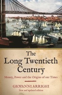 bokomslag The Long Twentieth Century: Money, Power and the Origins of Our Times