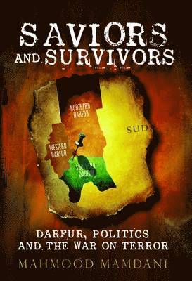 Mahmood Mamdani - Saviours and Survivors, Inbunden