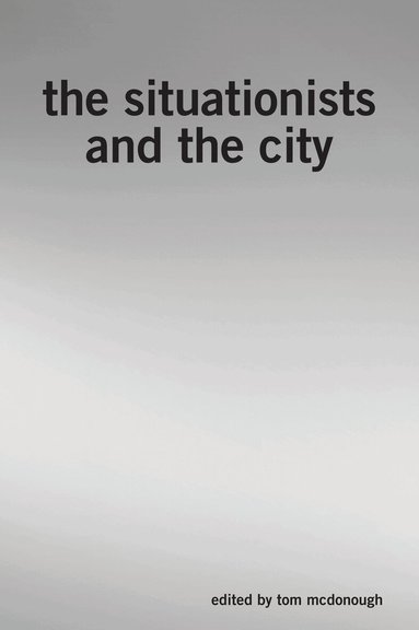 Tom McDonough - Situationists and the City, Häftad