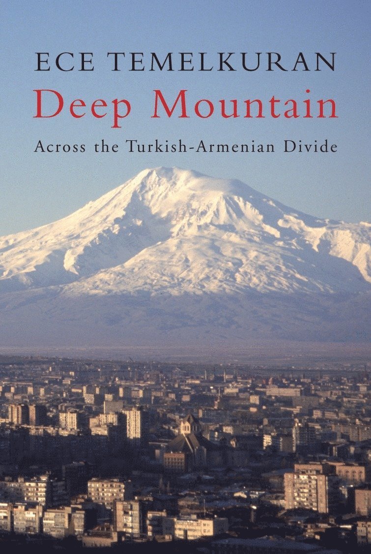 Ece Temelkuran - Deep Mountain, Inbunden
