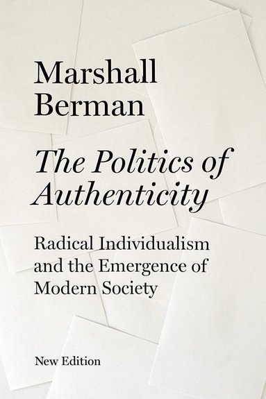 Marshall Berman - Politics of Authenticity, Häftad