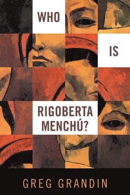 Greg Grandin - Who Is Rigoberta Menchú?, Häftad