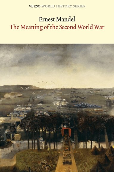 Ernest Mandel - Meaning of the Second World War, Häftad