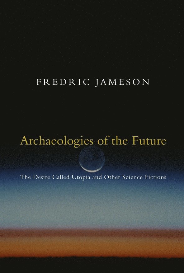 Fredric Jameson - Archaeologies of the Future, Häftad