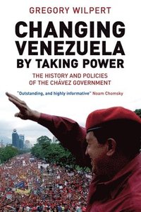 bokomslag Changing Venezuela by Taking Power