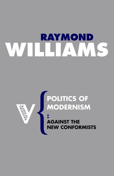 Raymond Williams - Politics of Modernism, Häftad