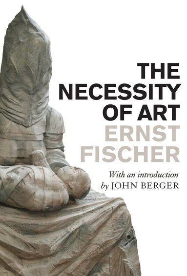Ernst Fischer - Necessity of Art, Häftad