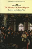 Arno Mayer, Arno J. Mayer, Arno J Mayer - Persistence of the Old Regime, Häftad