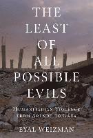 bokomslag The Least of All Possible Evils: Humanitarian Violence from Arendt to Gaza