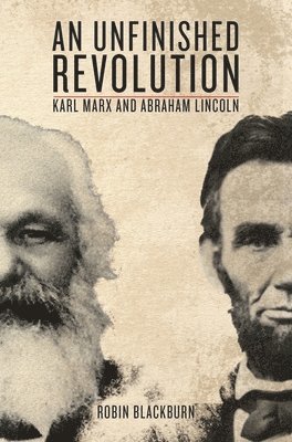 Robin Blackburn, Abraham Lincoln, Karl Marx, Robin Blackburn - Unfinished Revolution, Häftad
