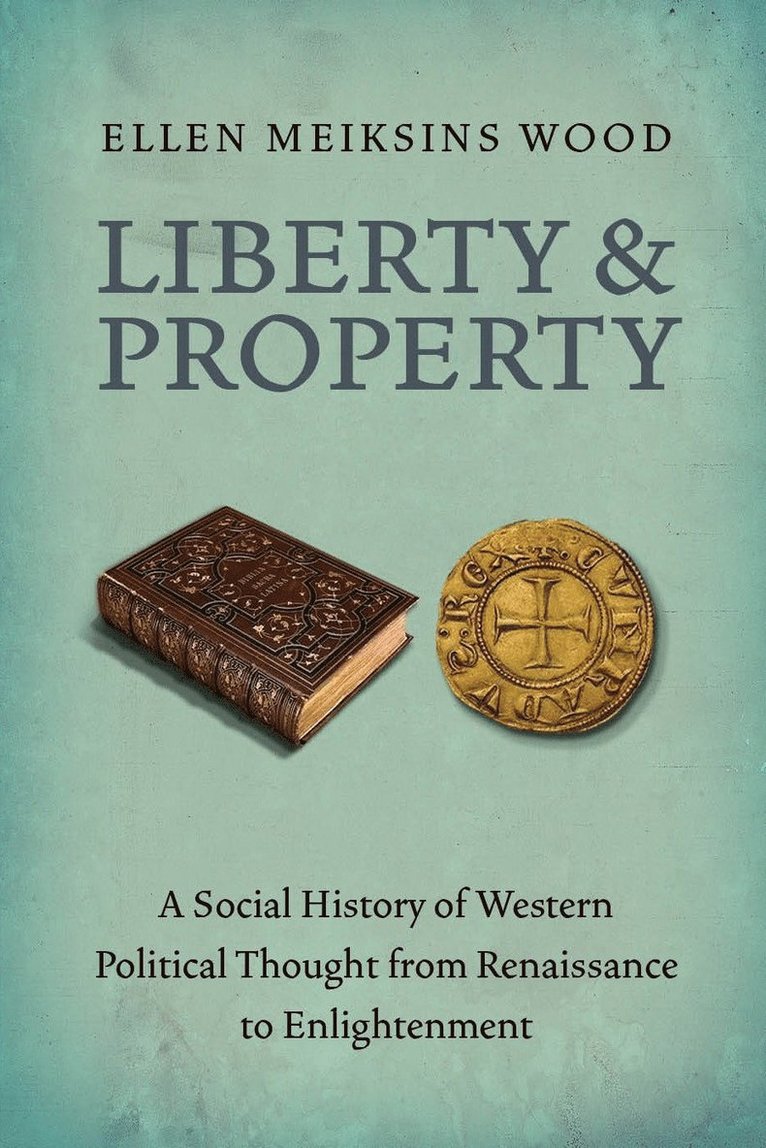 Ellen Meiksins Wood - Liberty and Property, Häftad
