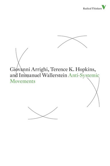 Giovanni Arrighi, Immanuel Wallerstein, Terence K Hopkins - Anti-Systemic Movements, Häftad