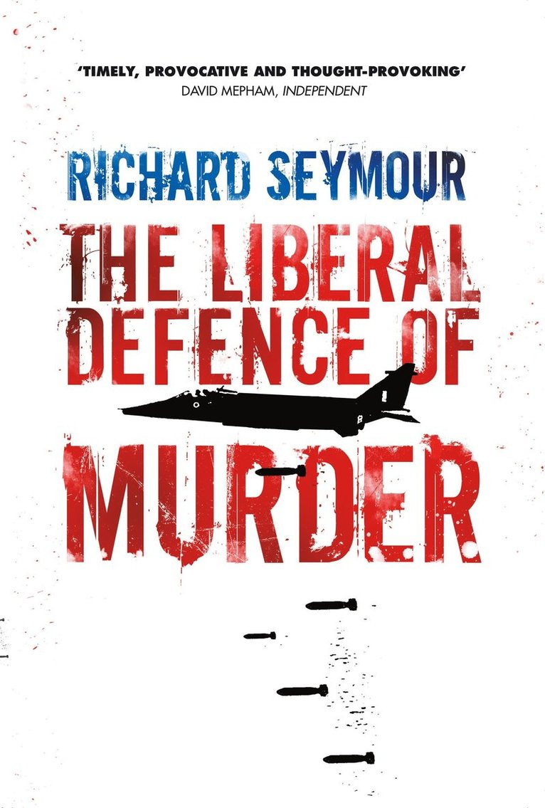 Richard Seymour - Liberal Defence of Murder, Häftad