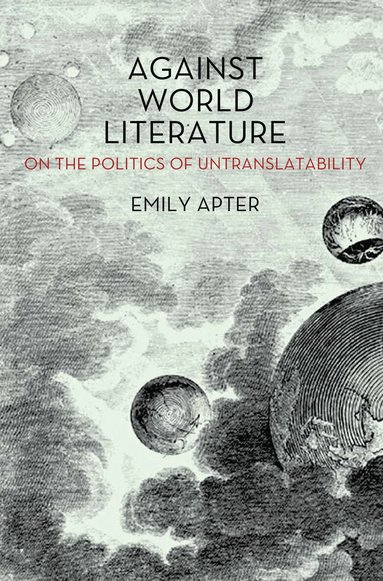 Emily Apter - Against World Literature, Häftad