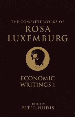 The Complete Works of Rosa Luxemburg, Volume I