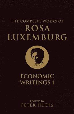 The Complete Works of Rosa Luxemburg, Volume I 1