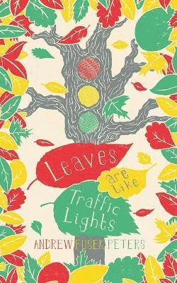 Andrew Fusek Peters - Leaves are Like Traffic Lights, Häftad