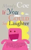 Mandy Coe - If You Could See Laughter, Häftad