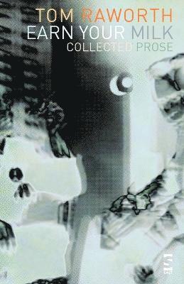 Tom Raworth - Earn Your Milk, Häftad