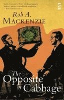 Rob A. Mackenzie - Opposite of Cabbage, Häftad