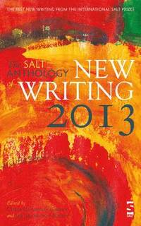bokomslag The Salt Anthology of New Writing 2013