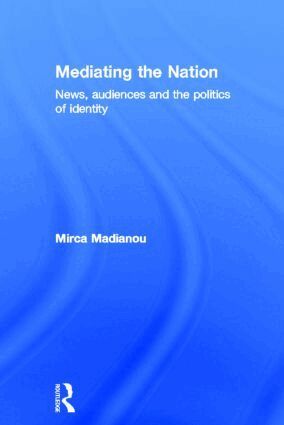 Mirca Madianou - Mediating the Nation, Inbunden