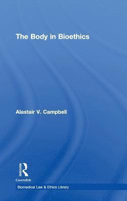 bokomslag The Body in Bioethics