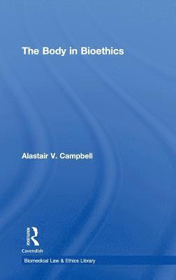 Alastair V. Campbell, Singapore) Campbell, Alastair V. (National University of Singapore - Body in Bioethics, Inbunden