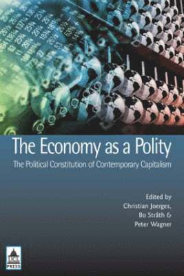 bokomslag The Economy as a Polity: The Political Constitution of Contemporary Capitalism