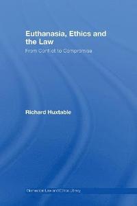 bokomslag Euthanasia, Ethics and the Law