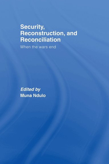 Muna Ndulo - Security, Reconstruction, and Reconciliation, Inbunden